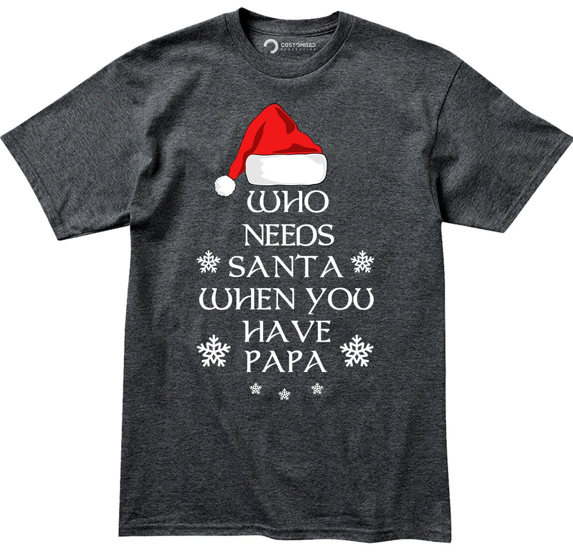 Funny Dad Christmas Shirt, Who Needs Santa Papa Holiday Tee