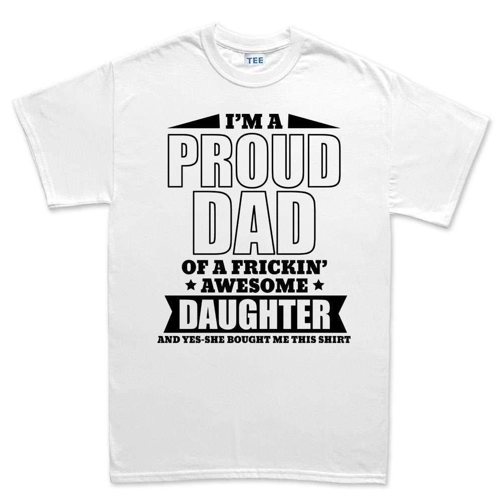 Proud Father T shirt - Funny Fathers Day Gift From Daughter Mens T shirt Tee Top T-shirt - R1576