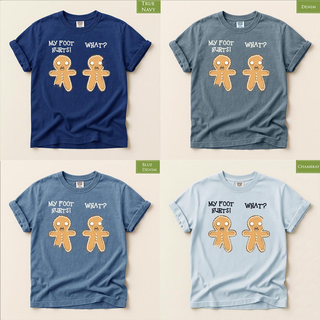 Comfort Colors® Gingerbread Shirt, Funny Christmas Tee, My Foot Hurts What Gingerbread Men, Holiday Humor Gift, Festive Winter Apparel