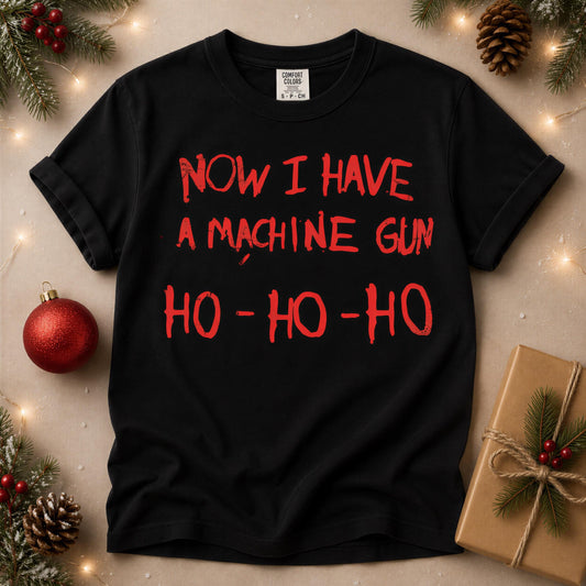 Comfort Colors® Now I Have a Machine Gun Shirt, Funny Christmas Tee, Holiday Graphic, Festive Gift