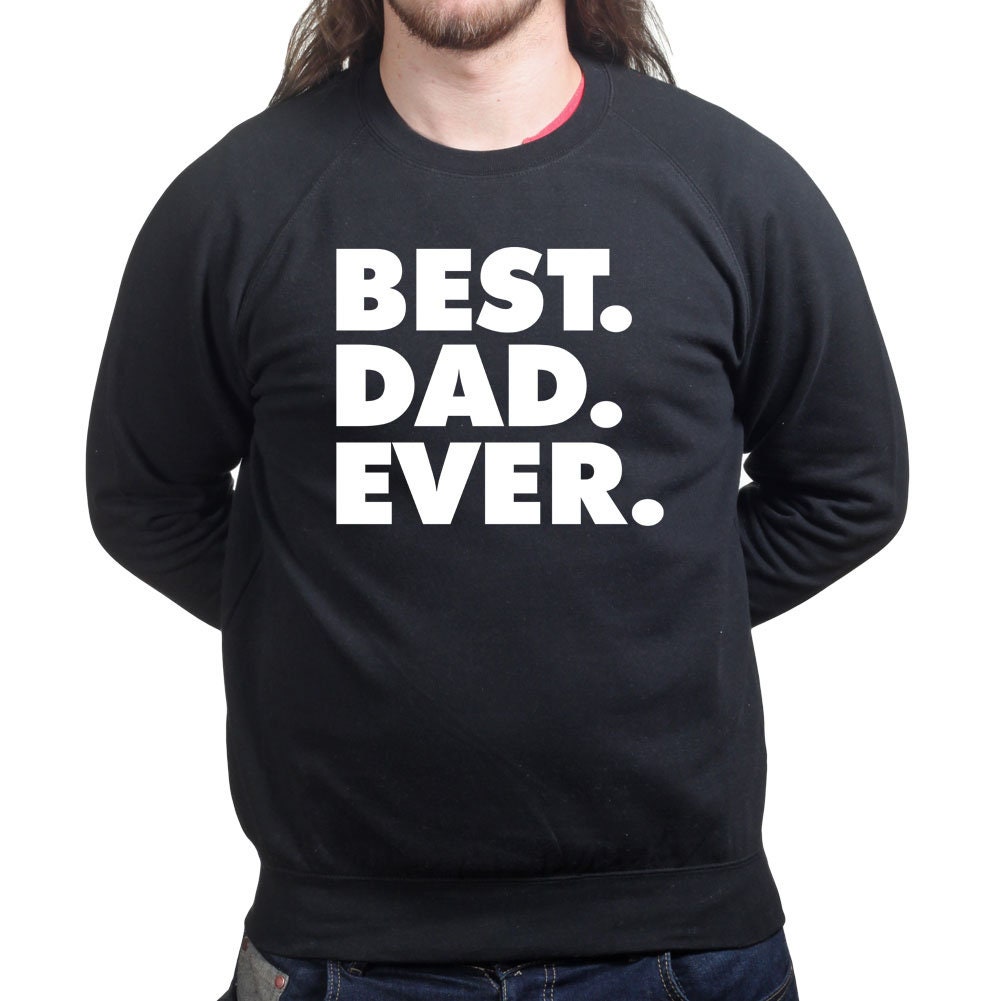 Best Dad Ever Father's Day Gift For Daddy Sweatshirt - V38
