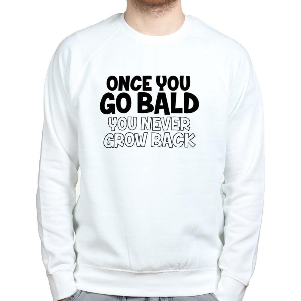 Once You Go Bald Funny Fathers Gift for Dad Grandad Sweatshirt - R887