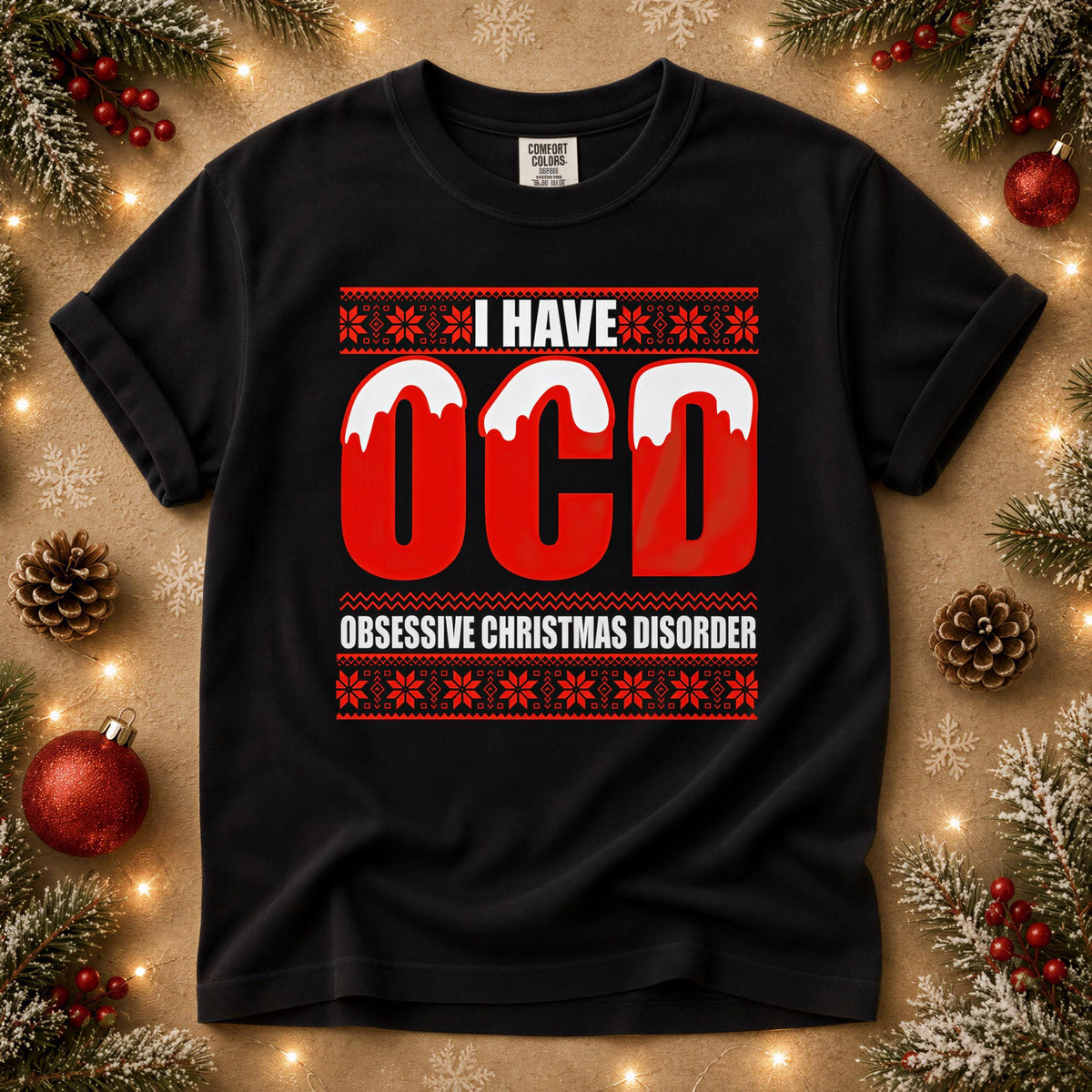 Comfort Colors® I Have OCD Christmas Shirt, Funny Holiday Tee, Obsessive Christmas Disorder Graphic, Festive Gift