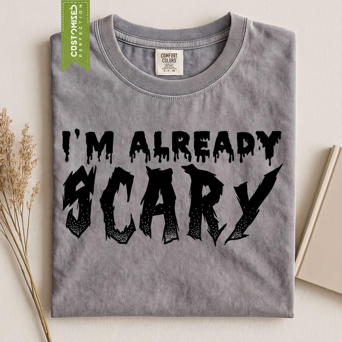 Comfort Colors® I'm Already Scary Funny T-Shirt, Halloween Costume Top, Horror Movie Tee, Fall Autumn