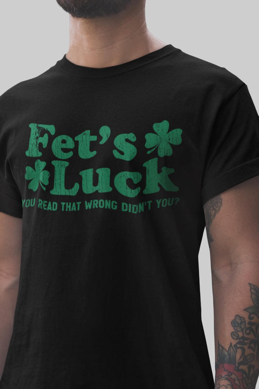 Funny Irish St. Patricks T-shirt, Fet's Luck, Leprochon Tee