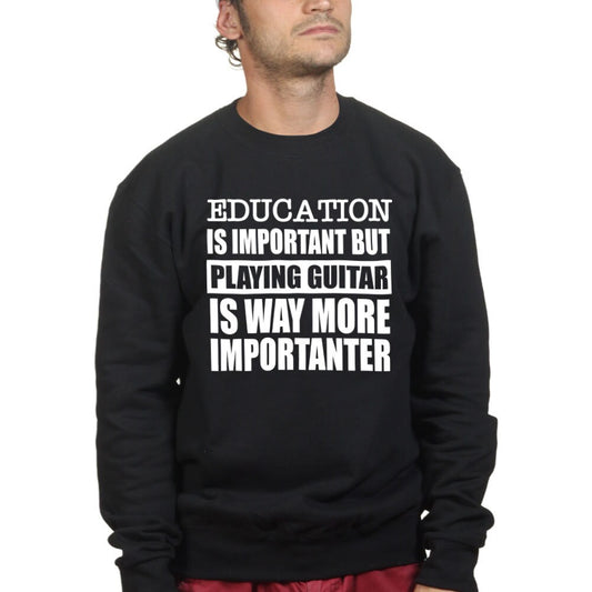 Learning is Important Guitar is Importanter Sweatshirt