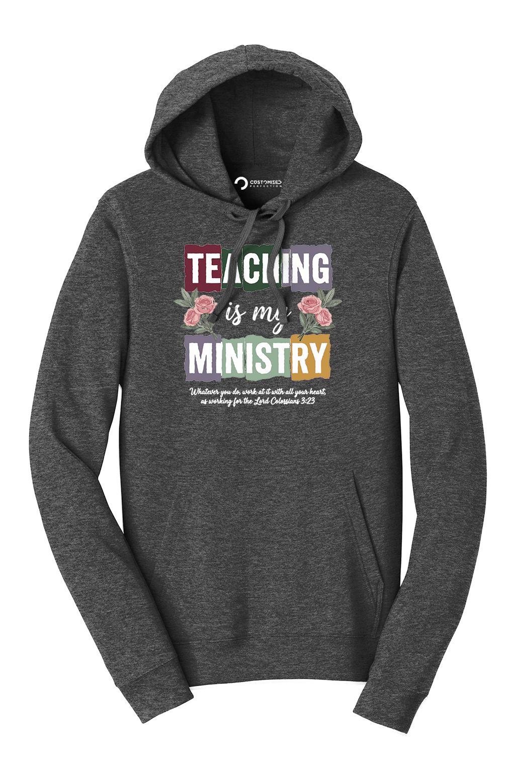 Teaching Is My Ministry Shirt, Floral Christian Hoodie, Faith Teacher Gift, Colossians 3:23