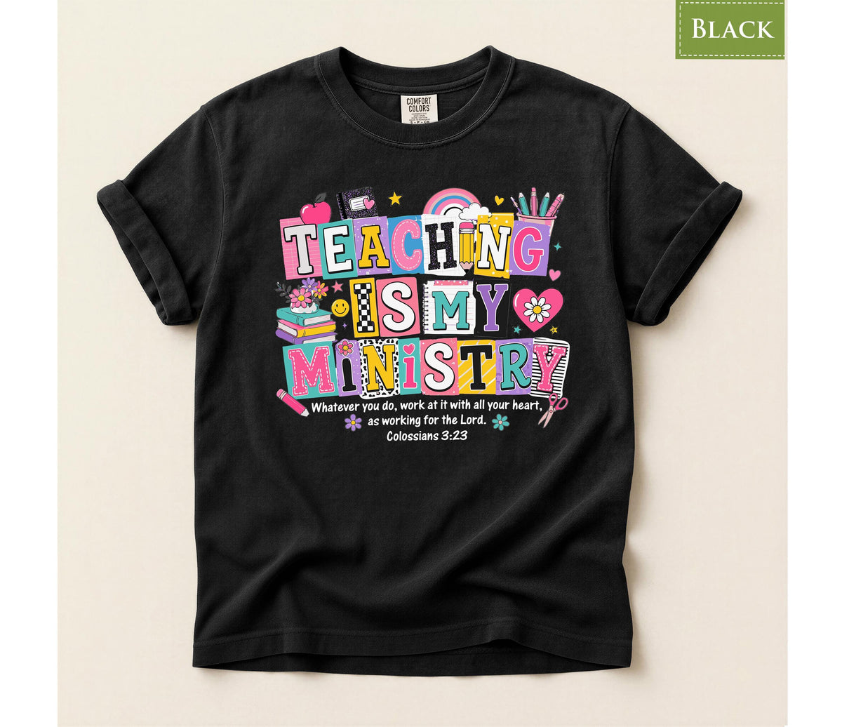 Comfort Colors® Teaching Is My Ministry Shirt, Christian Teacher Tee, Faith-Based School Gift