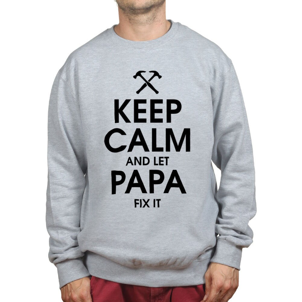 Keep Calm and Let Papa Fix it Father's Day Gift for Dad Sweatshirt - R431