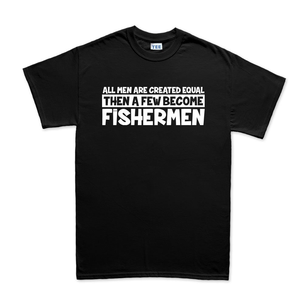 Men Created Equal Fisherman Funny T-shirt