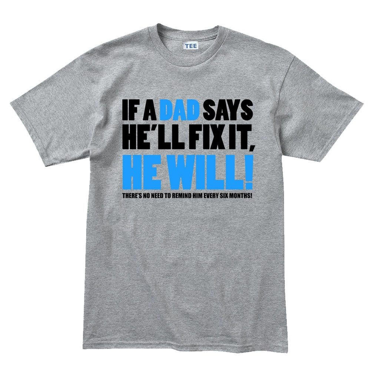 Funny Father's Day Shirt, 'If Dad Says He'll Fix It' Tee, Lazy Husband Sarcastic Joke