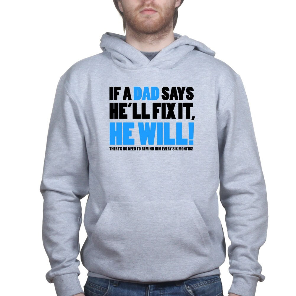 If Dad Says He'll Fix It T shirt Funny Father's Day Gift Daddy Hoodie Shirt - R1836