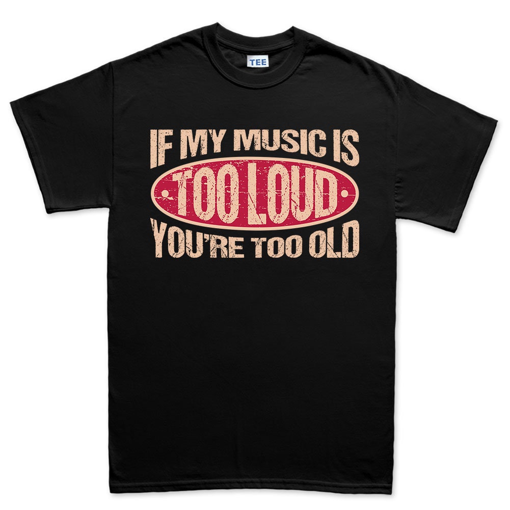Funny 'Too Loud' Music T-Shirt - Novelty Warning Tee