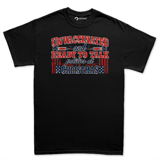 Unvaccinated Ready To Talk Politics Shirt, Funny Christmas Family T-Shirt, Political Holiday Hoodie, Sarcastic Christmas Sweatshirt