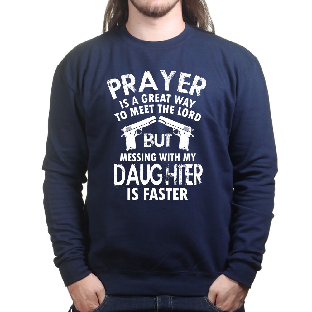 Mess With My Daughter Meet The Lord 1911 Gun Fathers Day Sweatshirt - R353