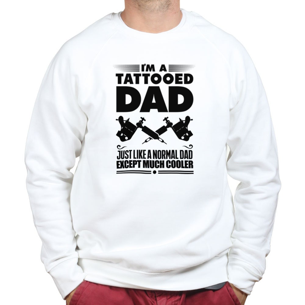 Tattoo Dad Father's Day Birthday Gift Sweatshirt - R743