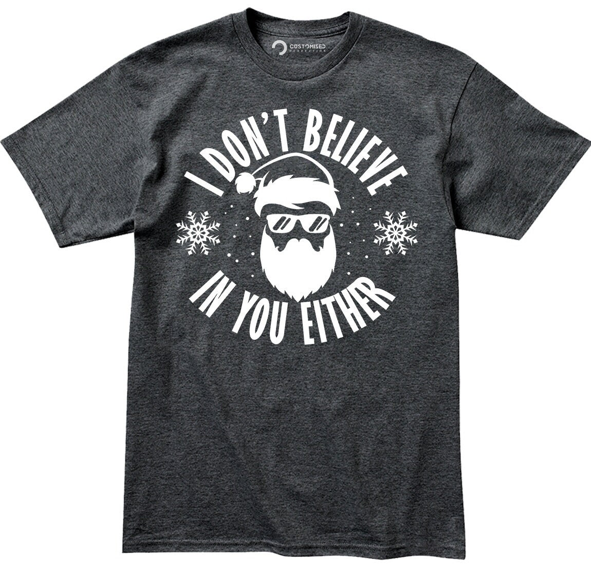 Funny Santa 'I Don't Believe' Christmas Shirt, Holiday Humor