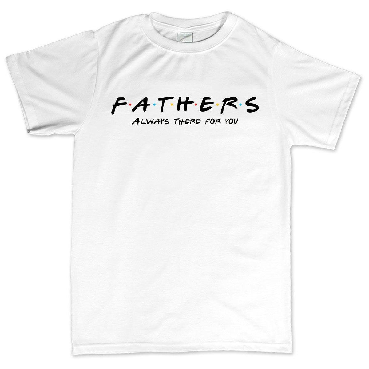 Dad Shirt, Funny Father's Day Tee, Always There For You