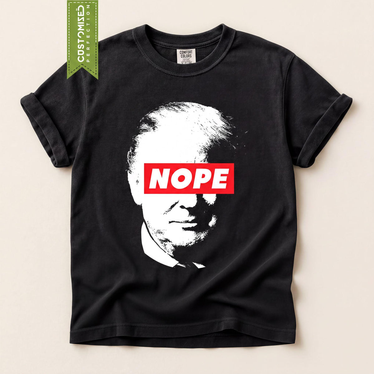 Trump Nope T-Shirt: Funny Political Tee, Comfort Colors Tshirt