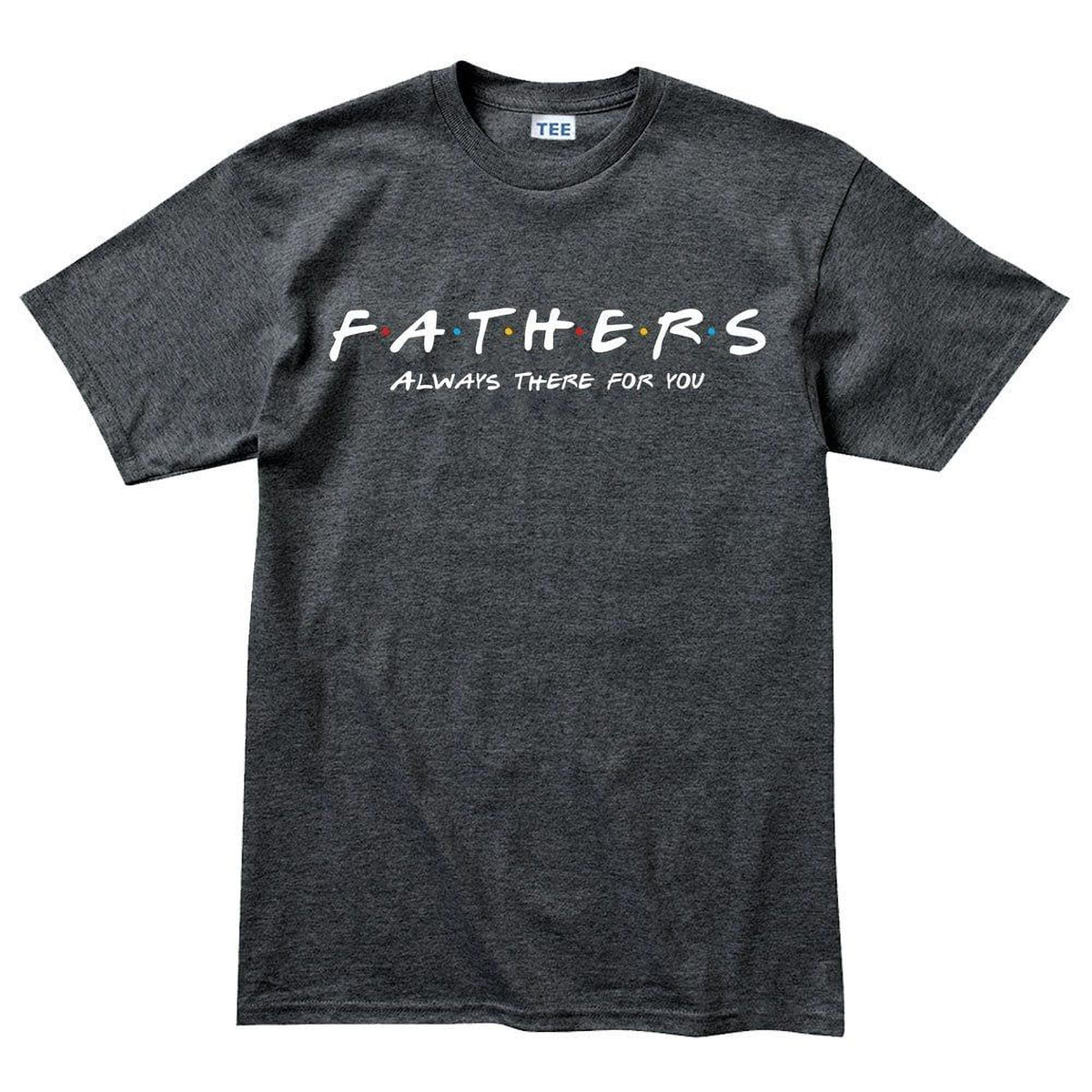 Fathers Day Always There For You T-shirt, Comfort Colors Tee for Dad