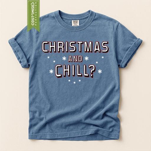 Comfort Colors® Christmas and Chill Shirt, Funny Holiday Tee, Cozy Winter Graphic, Christmas Gift