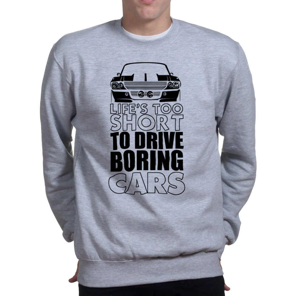 Life Is Too Short For Boring Cars Funny Sweatshirt