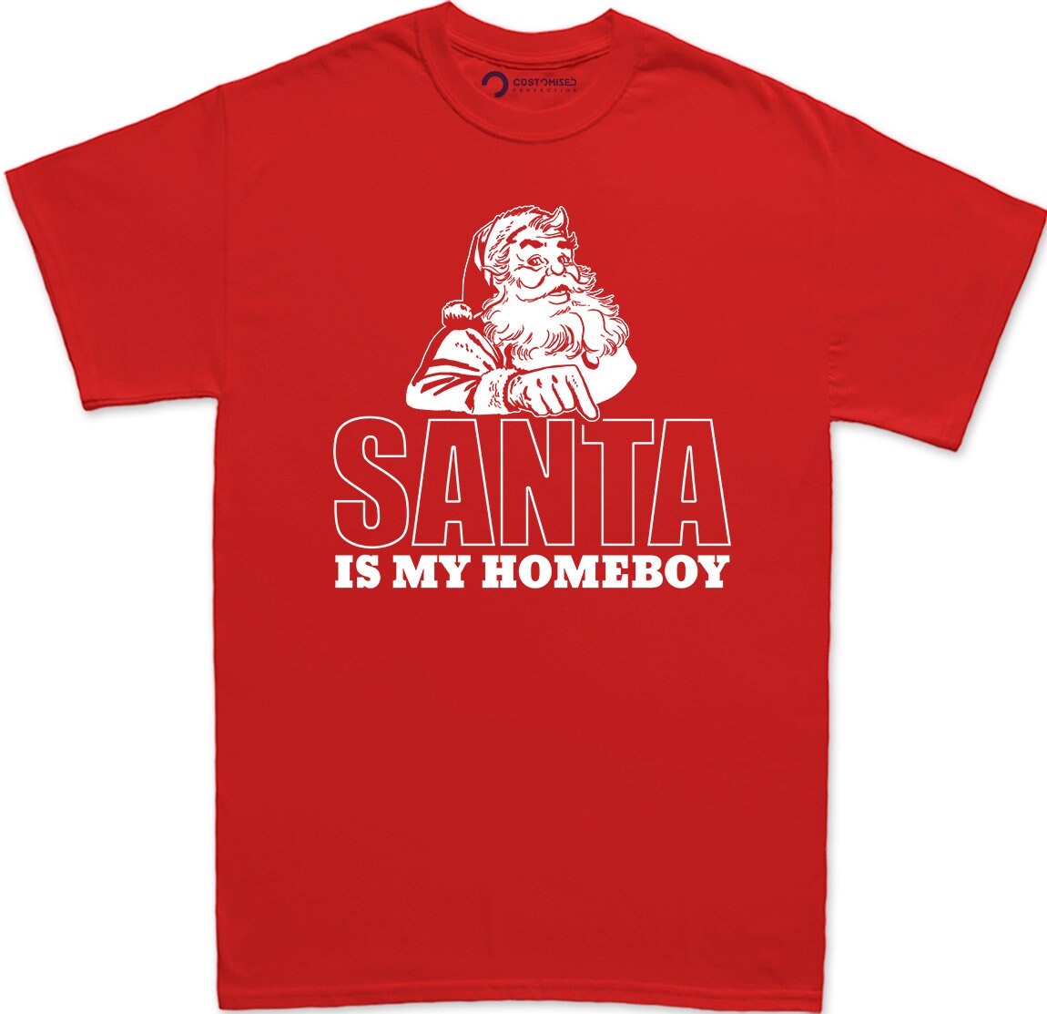 Funny Christmas Santa Claus Shirt, Funny Santa Saying Shirt, Christmas Funny T shirt, Funny Holiday Xmas Shirt, Santa Is My Homeboy T shirt