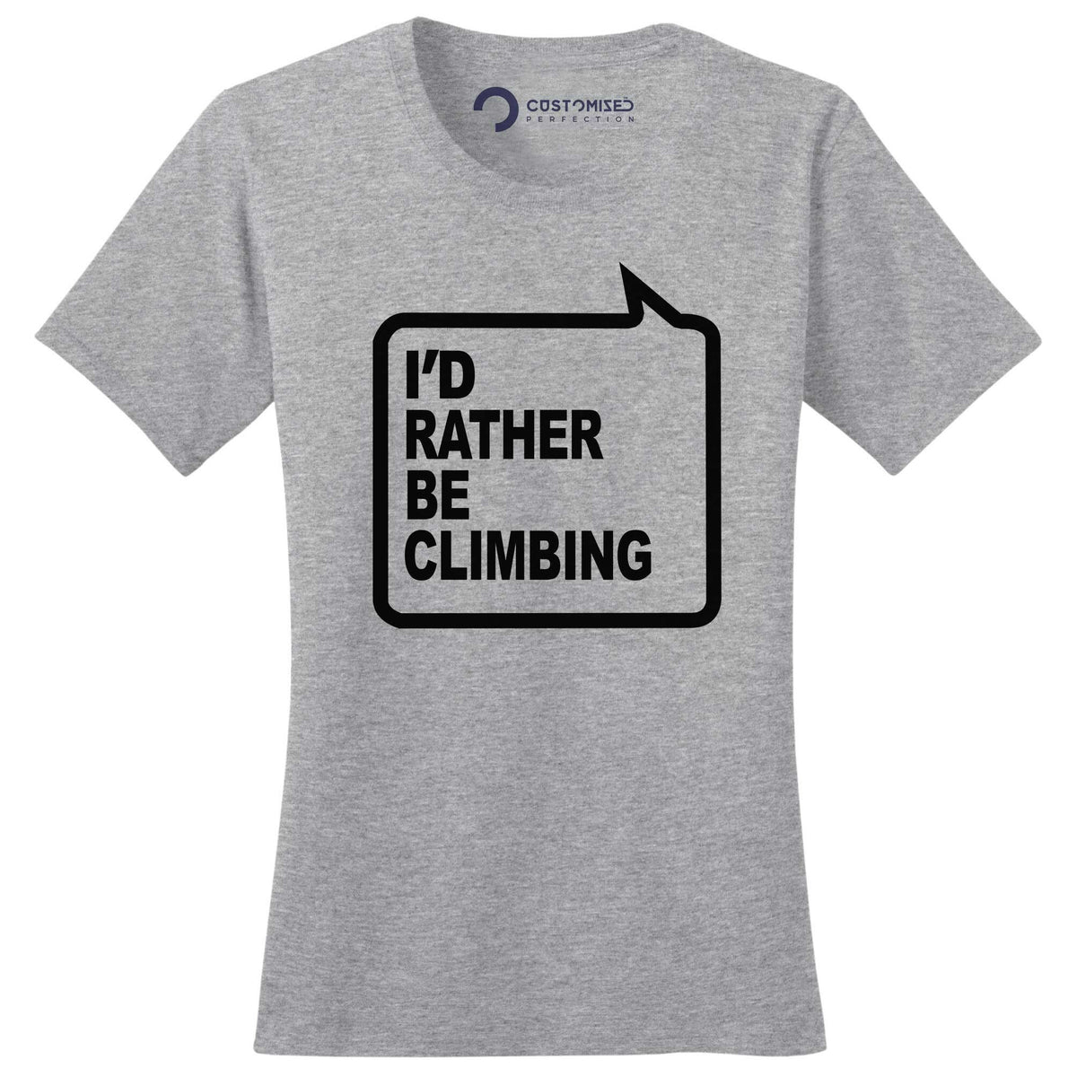 I'd Rather Be Climbing Ladies T-shirt, Adventure Gift