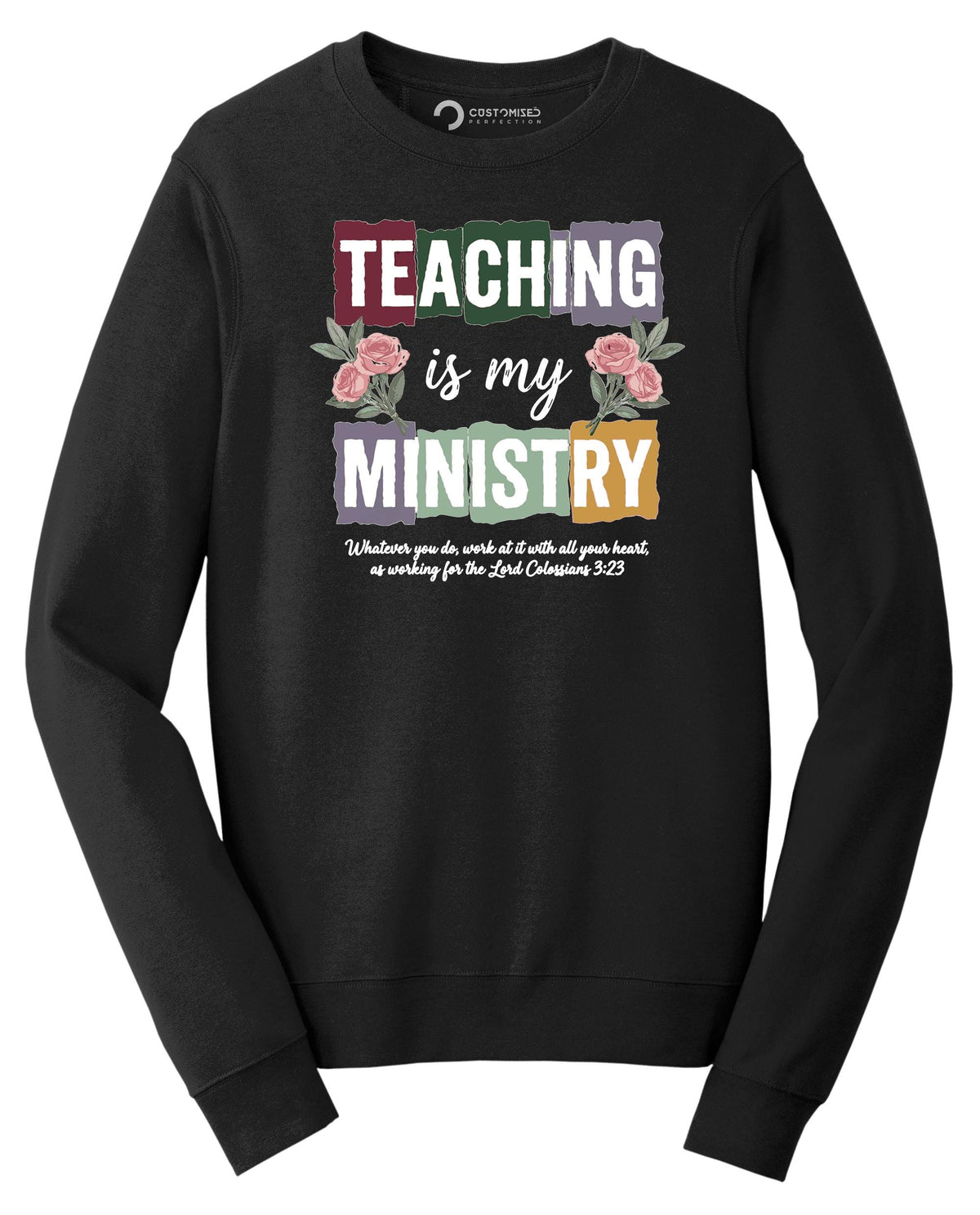 Teaching Is My Ministry Shirt, Floral Christian Hoodie, Faith Teacher Gift, Colossians 3:23
