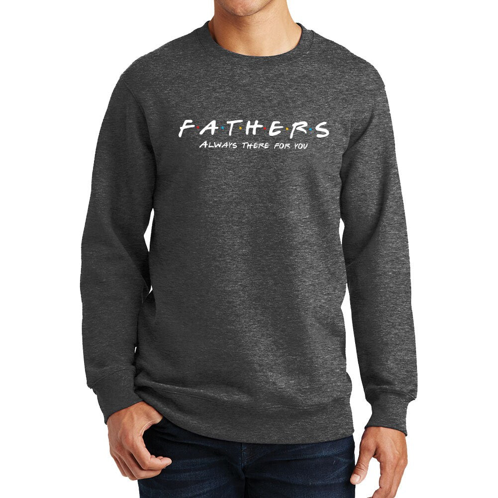 Father's Day Always There For You Sweatshirt