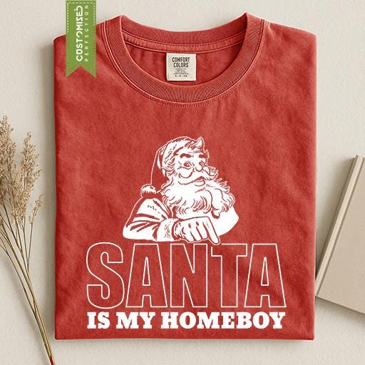 Comfort Colors® Santa Is My Homeboy Shirt, Funny Christmas Tee, Retro Santa Holiday Gift, Festive Graphic
