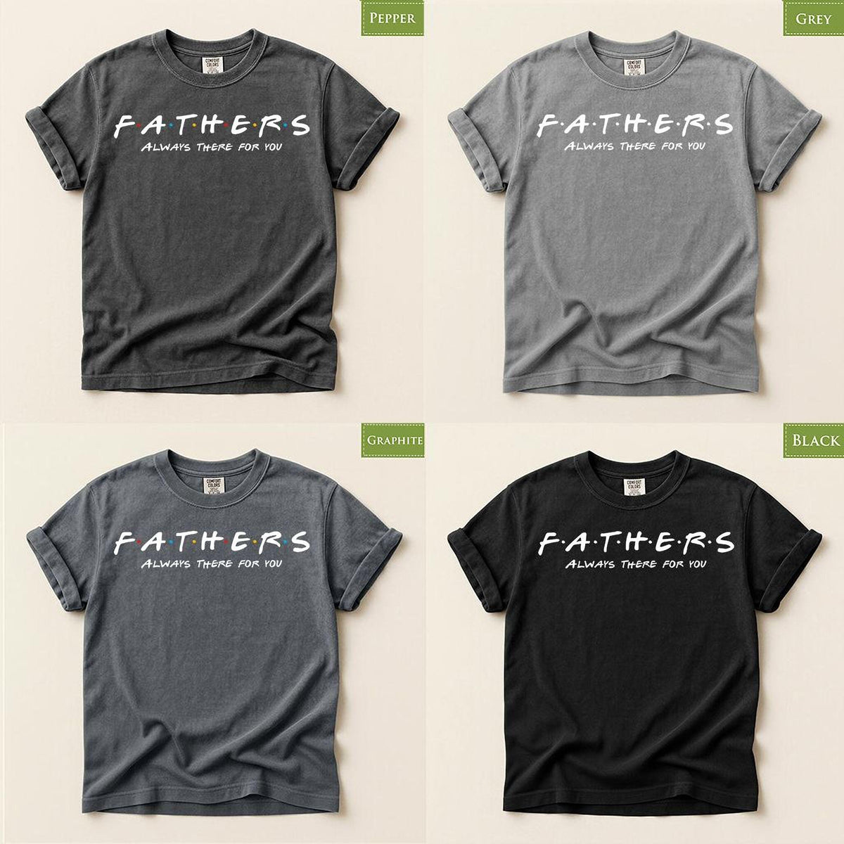 Father Shirt, Always There For You Dad Friend, Comfort Colors® Fathers Day Tee