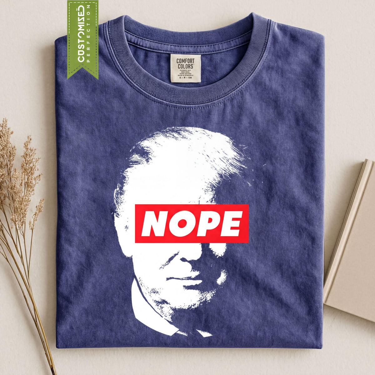Trump Nope T-Shirt: Funny Political Tee, Comfort Colors Tshirt
