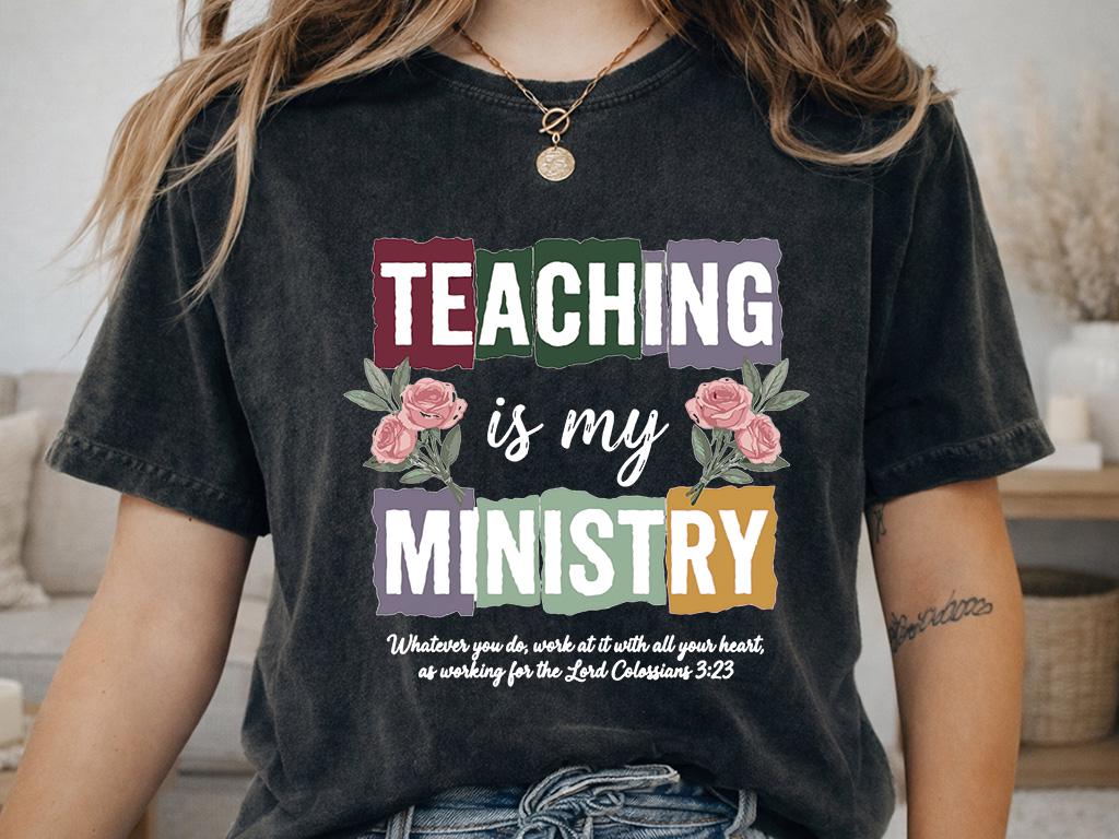 Teaching Is My Ministry Shirt, Floral Christian Hoodie, Faith Teacher Gift, Colossians 3:23