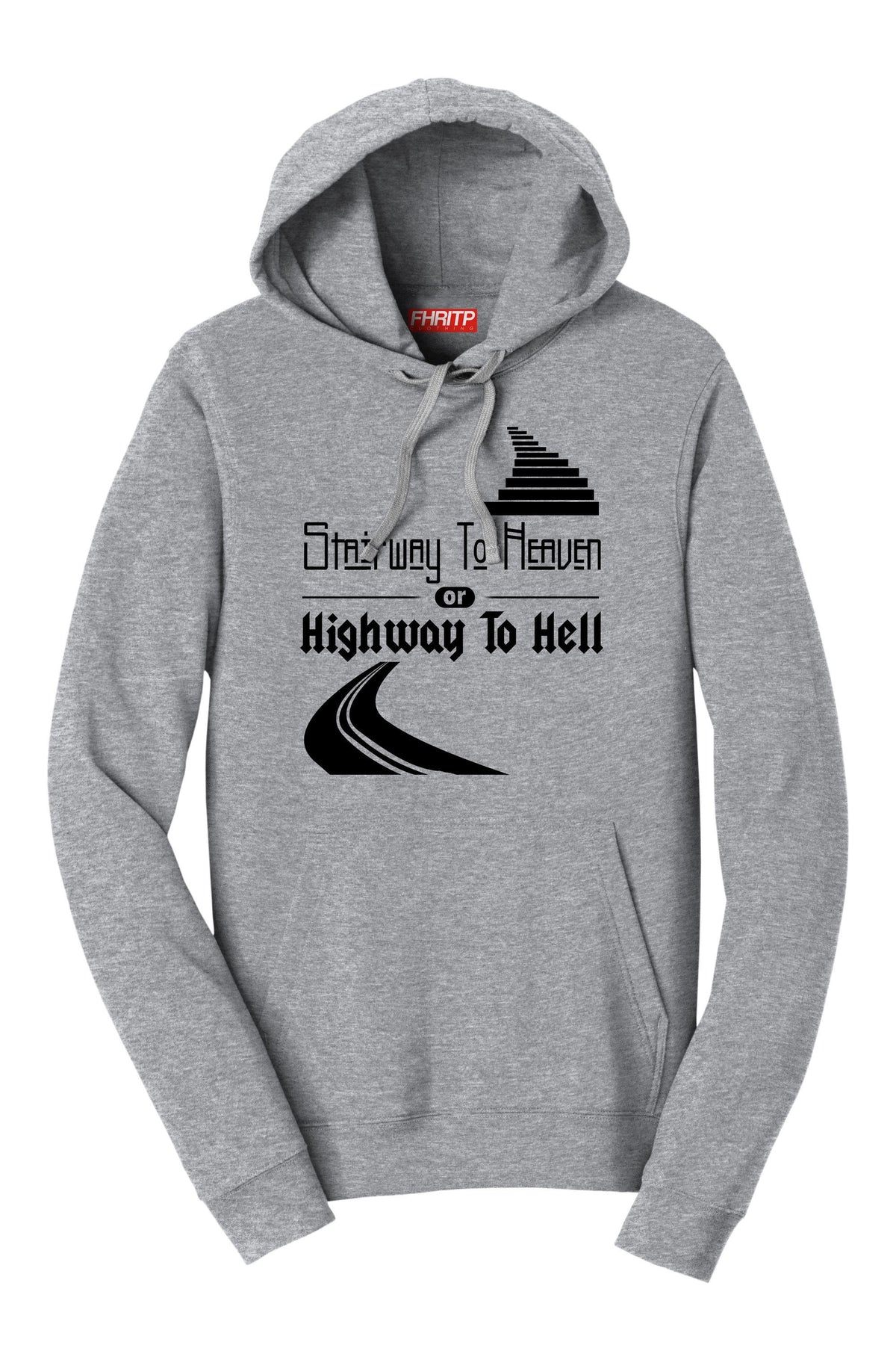 Stairway to Heaven or Highway To Hell Hoodie