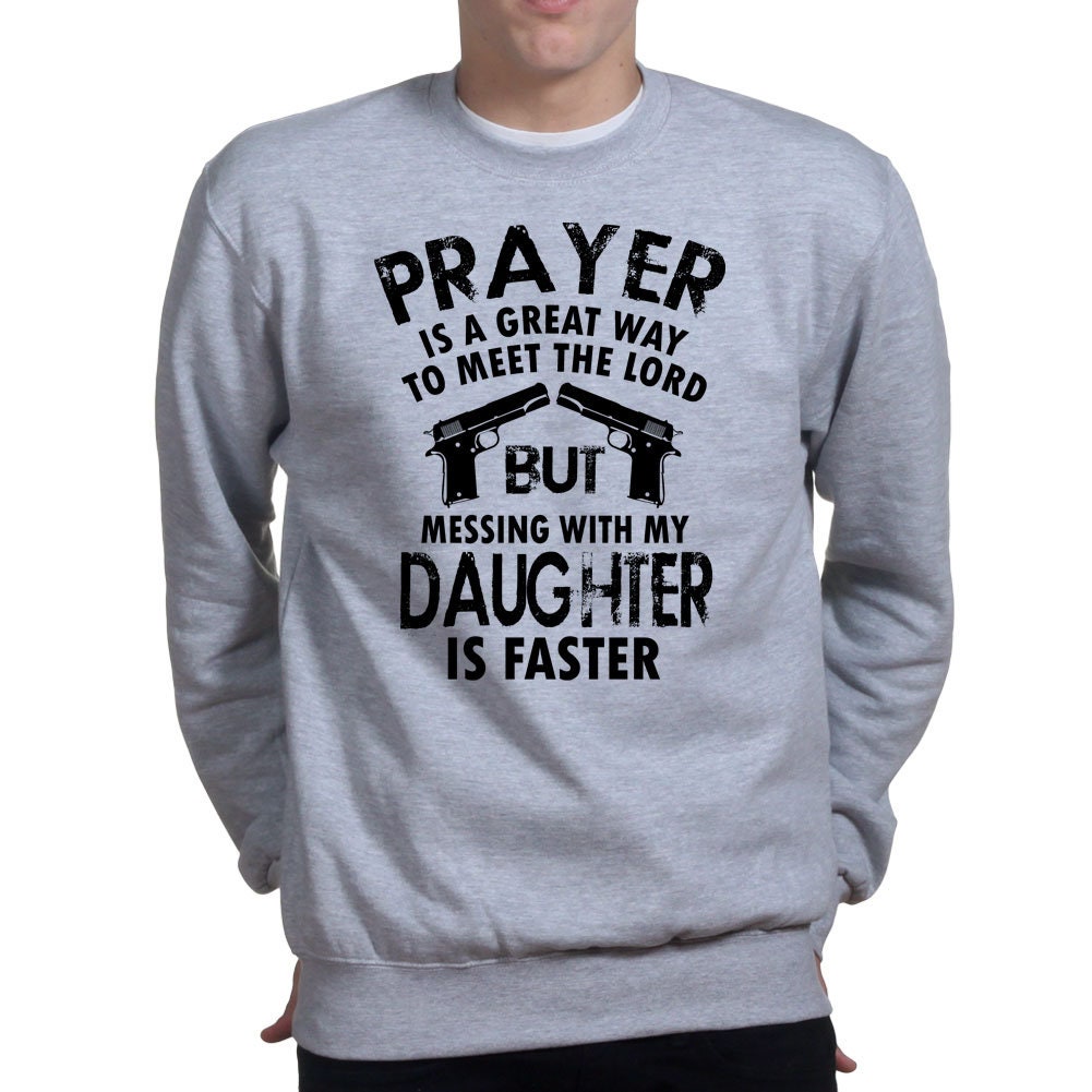 Mess With My Daughter Meet The Lord 1911 Gun Fathers Day Sweatshirt - R353