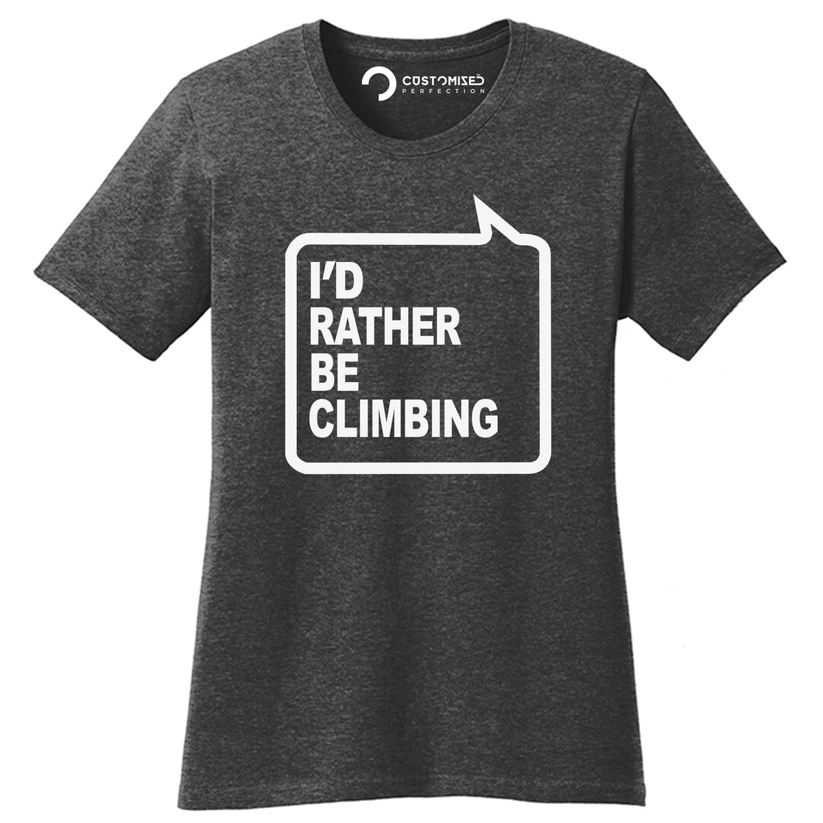 I'd Rather Be Climbing Ladies T-shirt, Adventure Gift