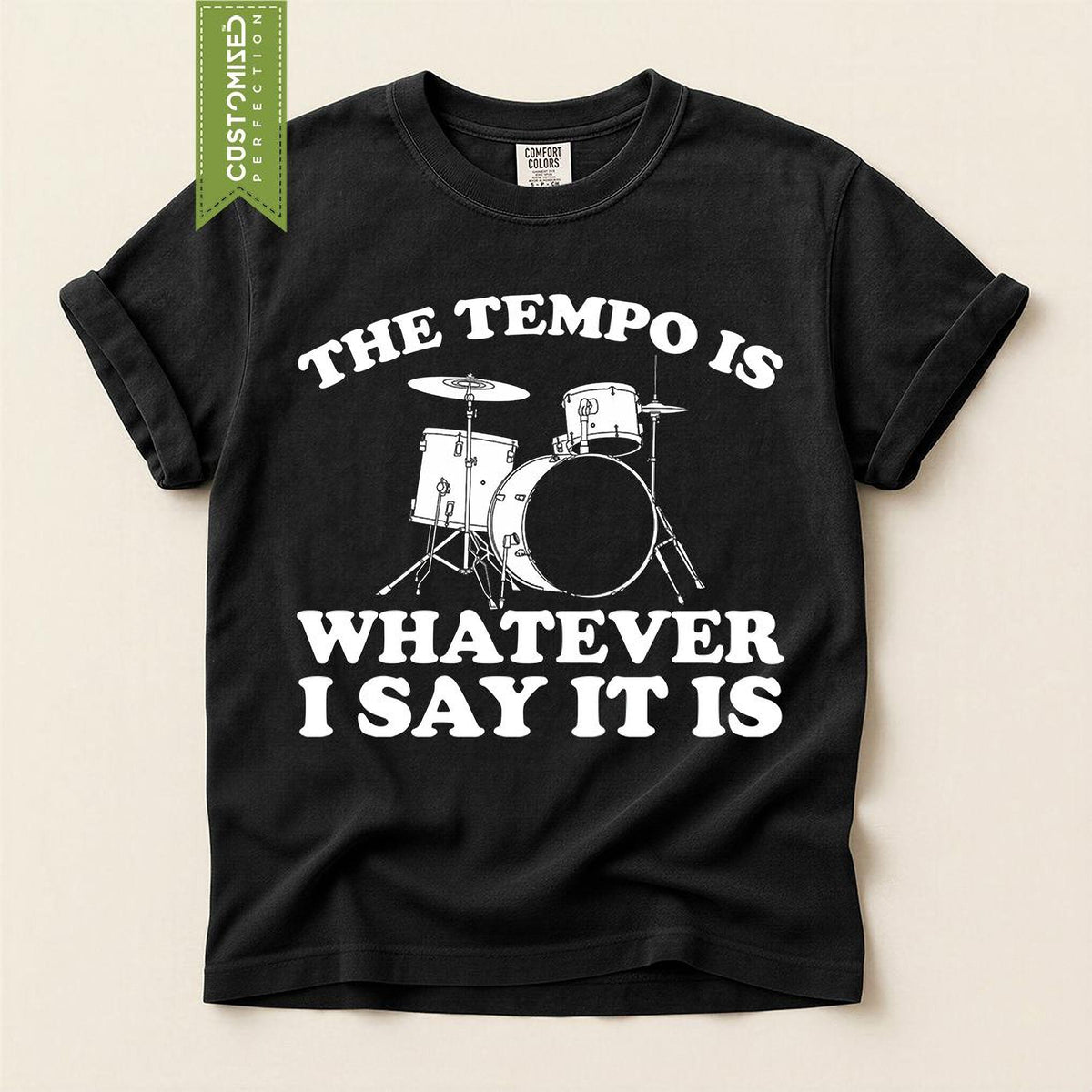 Comfort Colors® Drummer Shirt, Tempo Is Whatever I Say It Is Tee, Drum Player Gift