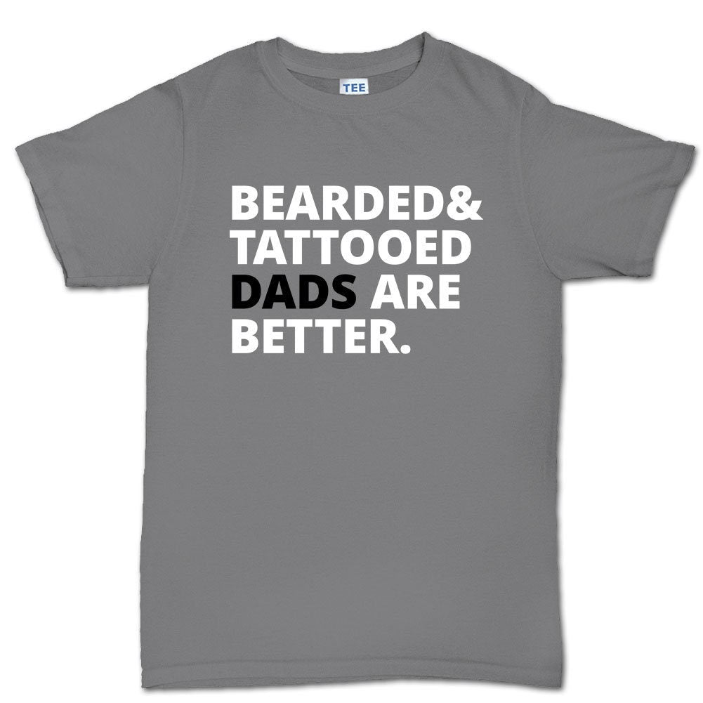 Men's Bearded and Tattooed Dads Are Better Mens T shirt Tee Top T-shirt - R1796