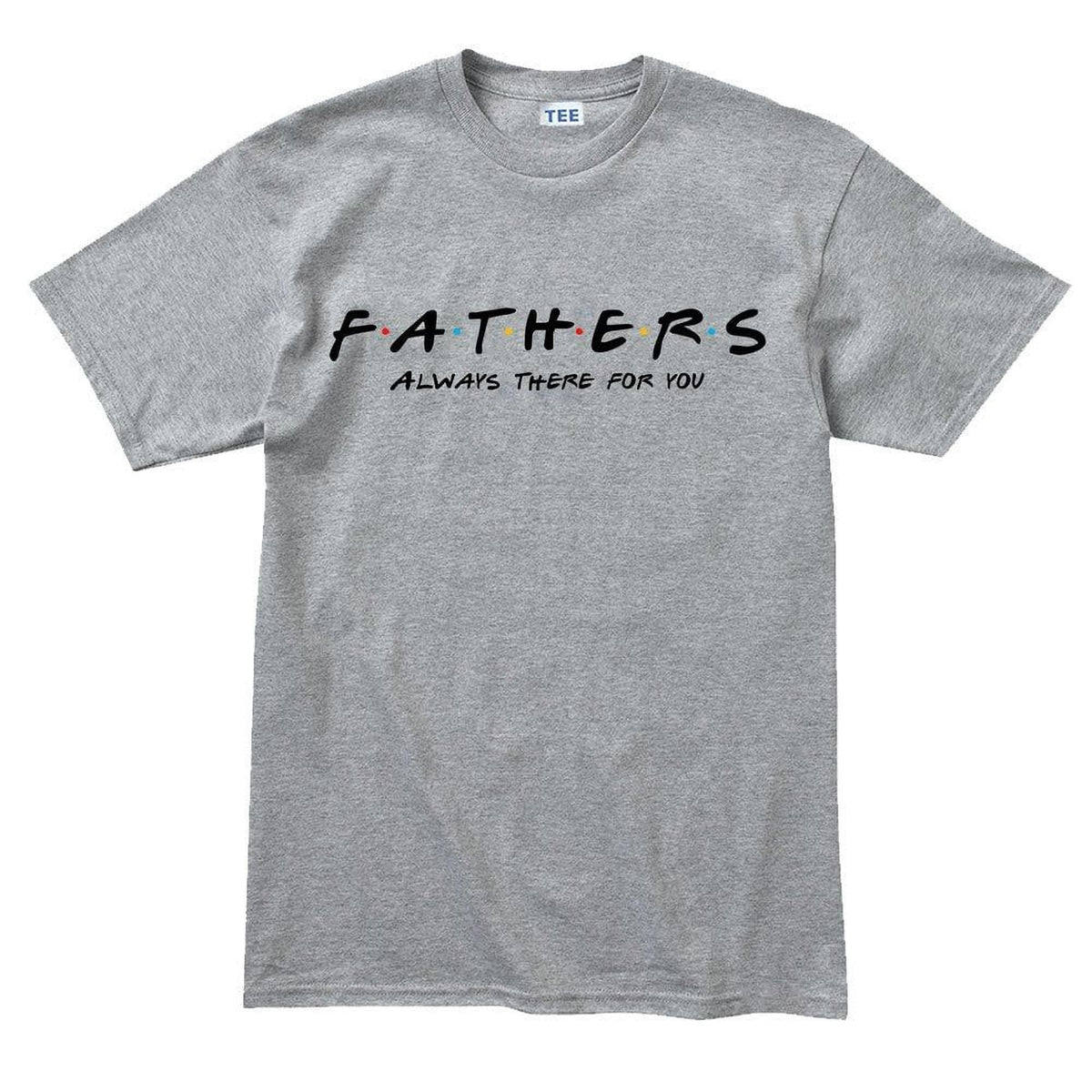 Fathers Day Always There For You T-shirt, Comfort Colors Tee for Dad