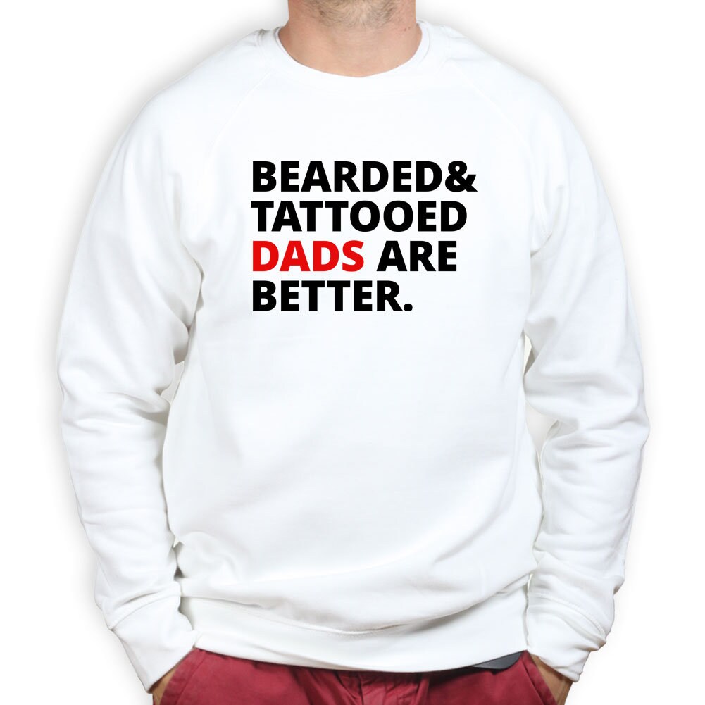 Men's Bearded and Tattooed Dads Are Better Sweatshirt - R1796