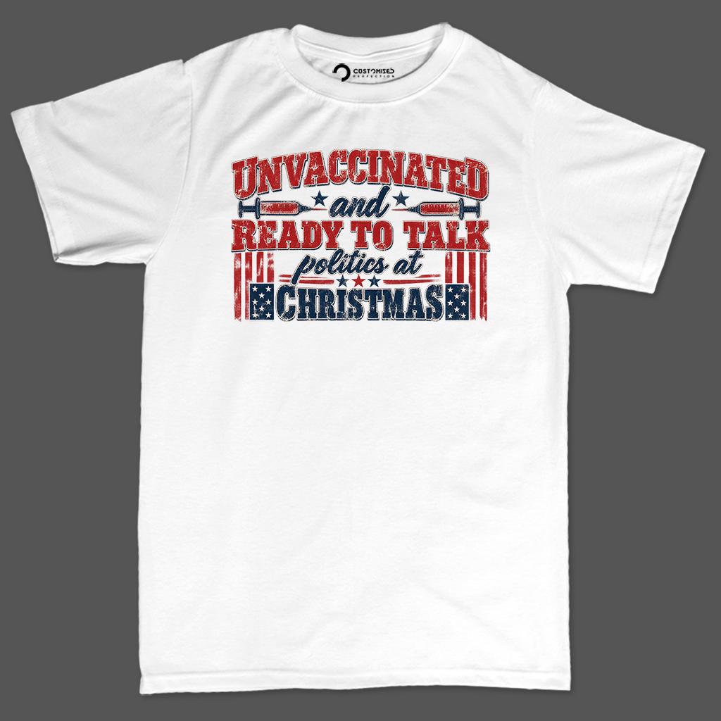 Comfort Colors® Unvaccinated Christmas Shirt, Ready to Talk Politics at Christmas Tee, Funny Political Shirt