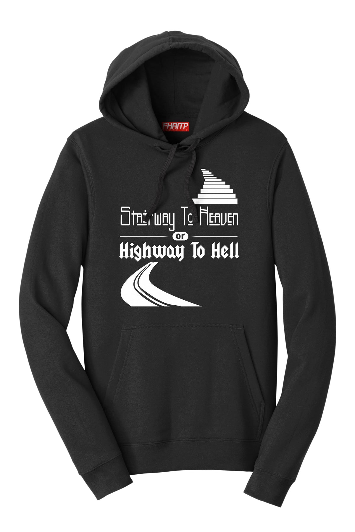 Stairway to Heaven or Highway To Hell Hoodie