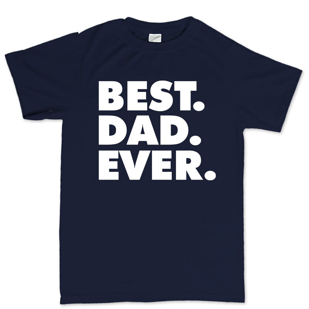 Best Dad Ever Father's Day Gift For Daddy Mens T shirt Tee Top T-shirt - V38