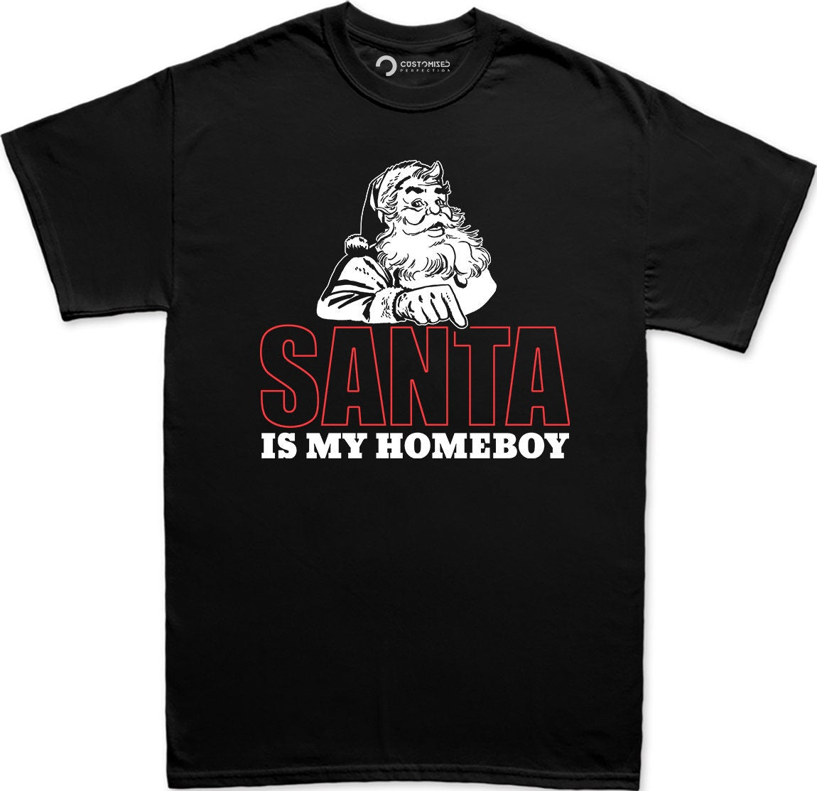 Funny Christmas Santa Claus Shirt, Funny Santa Saying Shirt, Christmas Funny T shirt, Funny Holiday Xmas Shirt, Santa Is My Homeboy T shirt