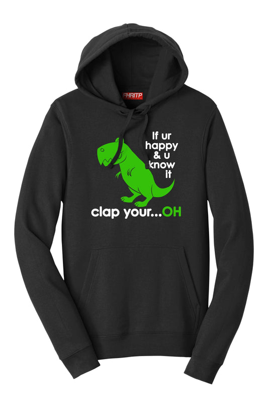 T-Rex Dinosaur If You're Happy Clap Your...Oh Funny Dino Hoodie