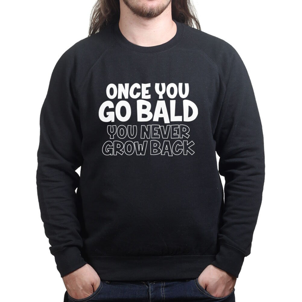 Once You Go Bald Funny Fathers Gift for Dad Grandad Sweatshirt - R887