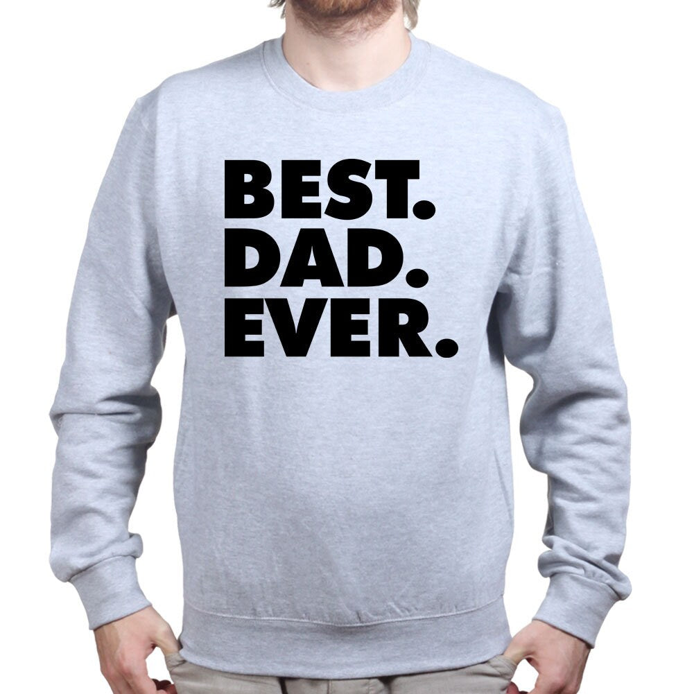 Best Dad Ever Father's Day Gift For Daddy Sweatshirt - V38