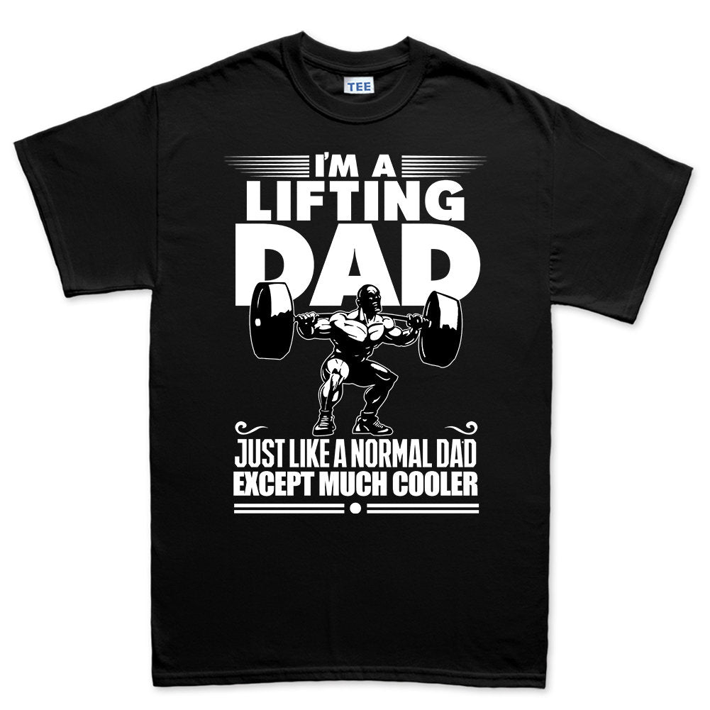 I'm A Lifting Dad Funny Shirt for Dads - Father's Day Workout Tee