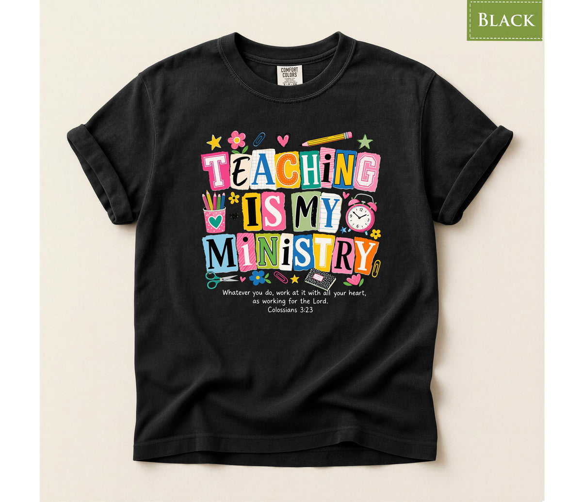 Comfort Colors® Teaching Is My Ministry Shirt, Christian Teacher Tee, Colossians Bible Verse Faith Gift